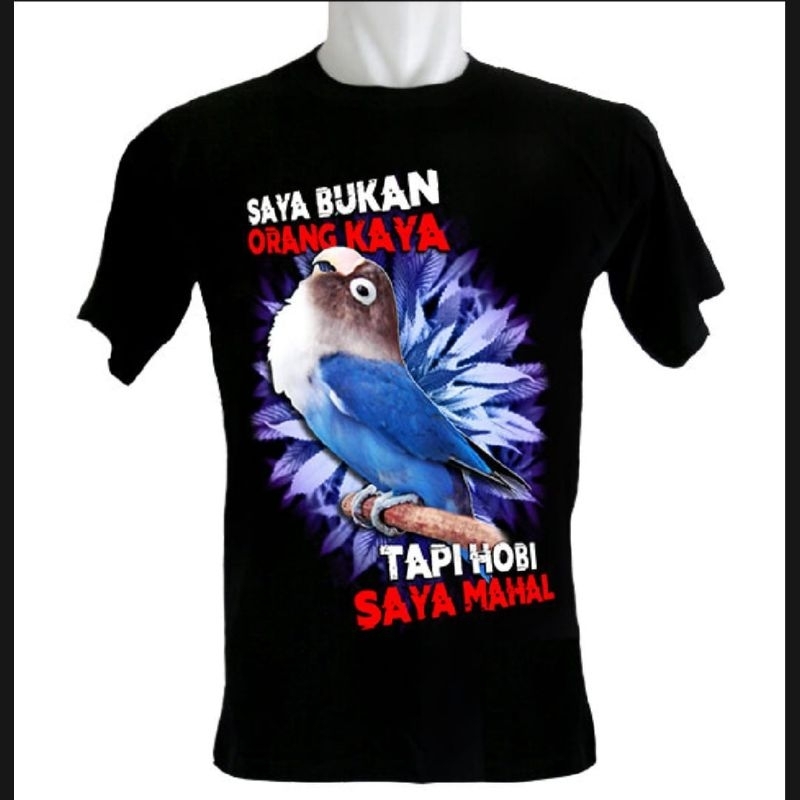 KAOS BURUNG LOVEBIRD BIRU SAYA BUKAN ORANG KAYA