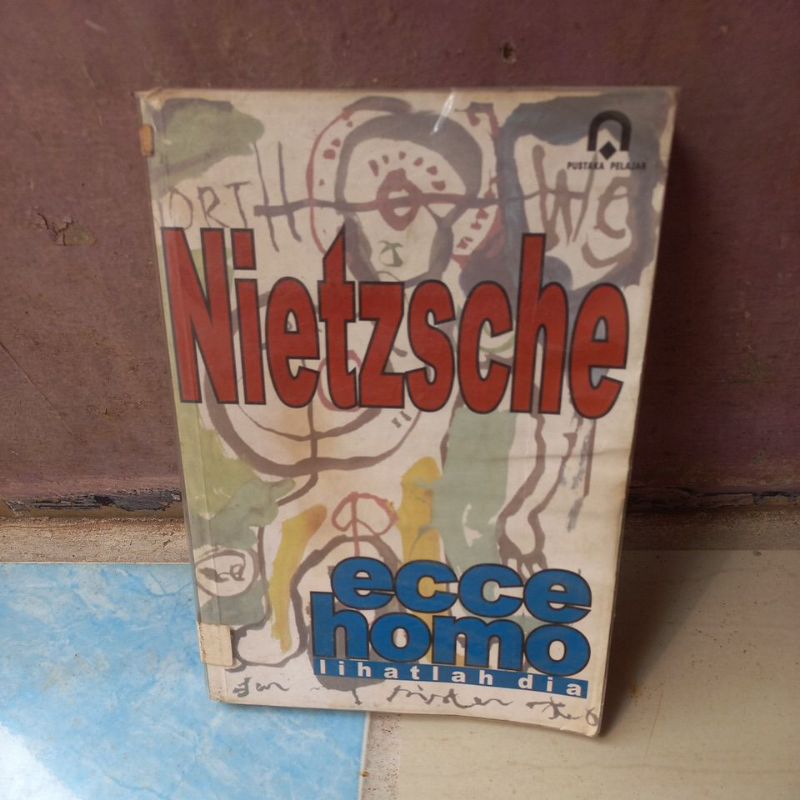 ECCE HOMO - LIHATLAH DIA - NIETZSCHE