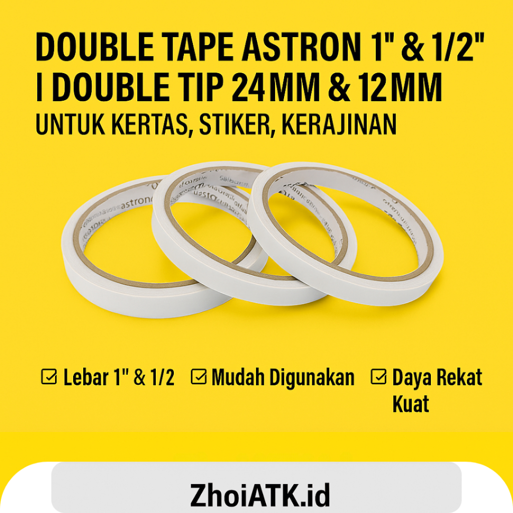 

DOUBLE TAPE ASTRON 1” & 1/2” | DOUBLE TIP 24MM & 12MM UNTUK KERTAS, STIKER, KERAJINAN