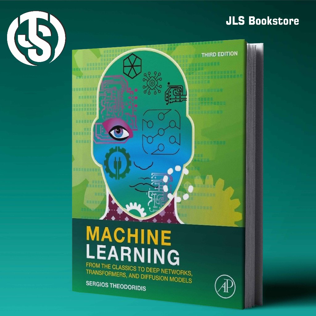 Machine Learning From the Classics to Deep Networks, Transformers, and Diffusion Models - Third Edit