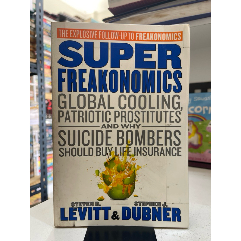 BUKU THE EXPLOSIVE FOLLOW UP TO FREAKONOMICS SUPER FREAKONOMICS BY LEVITT AND DUBNER