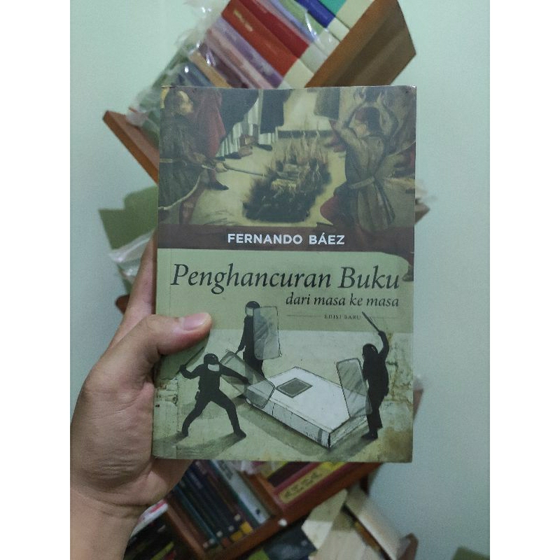 [PRELOVED ORI] Penghancuran Buku Dari Masa Ke Masa - Fernando Baez Buku Bekas