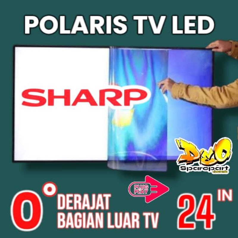 POLARIS TV LED SHARP 24 INC 0 DERAJAT LAPISAN BAGIAN LUAR TV LCD POLARISER POLARIZER TV SHARP