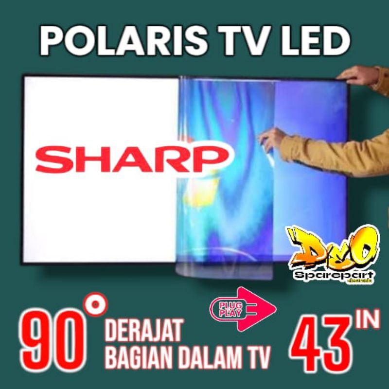 POLARIS TV LED SHARP 43 INC 90 DERAJAT LAPISAN BAGIAN DALAM TV LCD POLARISER POLARIZER TV SHARP