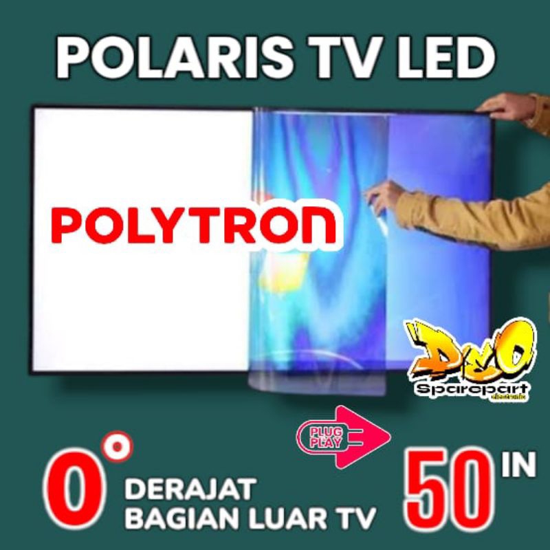 POLARIS TV LED POLYTRON 50 INC 0 DERAJAT LAPISAN BAGIAN LUAR TV LCD POLARISER POLARIZER TV POLYTRON