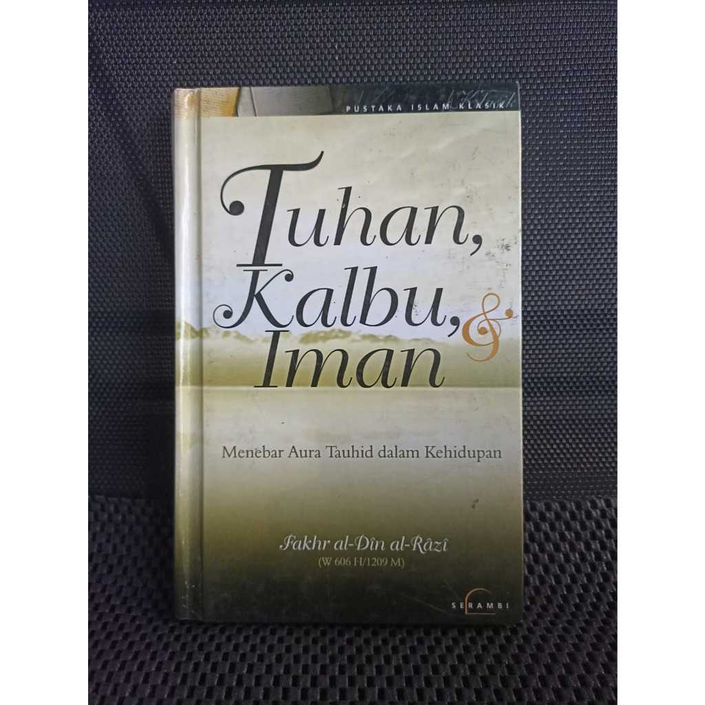 PRELOVED | Tuhan, kalbu, Iman: Menebar Aura Tauhid dalam Kehidupan - Fakh al-Din al-Razi
