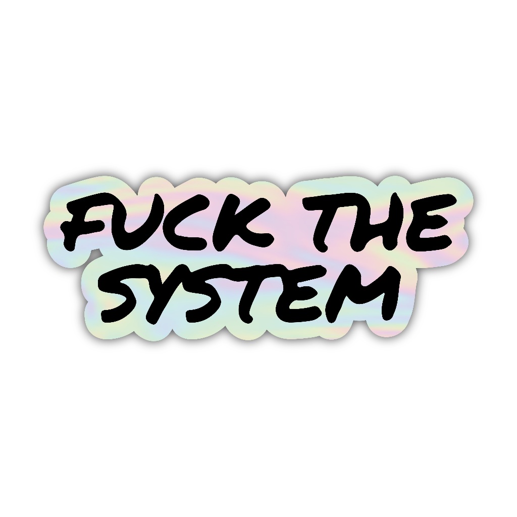 

Z340 sticker fxck the system aesthetic, stiker hologram satuan