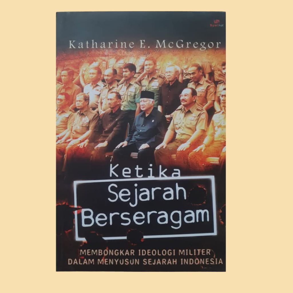 Ketika Sejarah Berseragam - Katharina E. McGregor