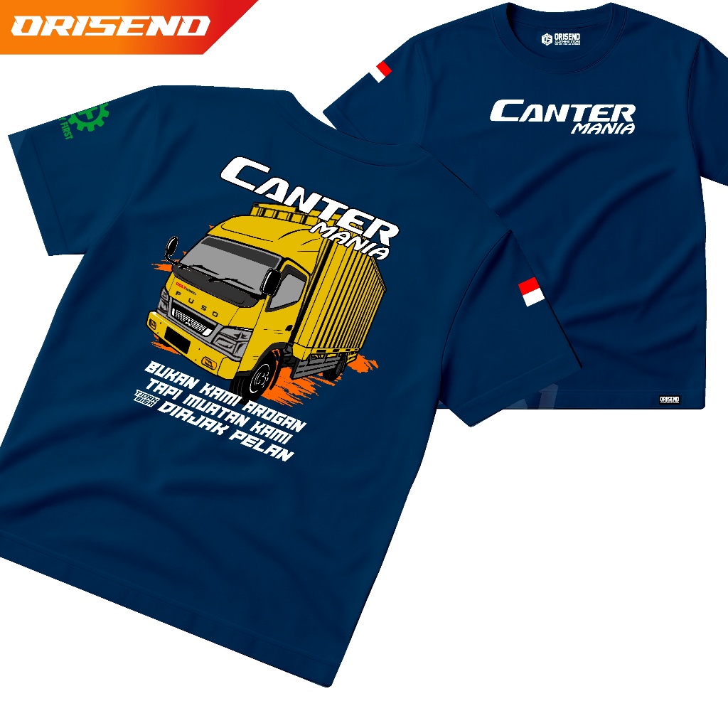 Orisend Kaos Truk Canter Mania "Bukan Kami Arogan, Tapi Muatan Kami Tidak Bisa Diajak Pelan" - Baju 