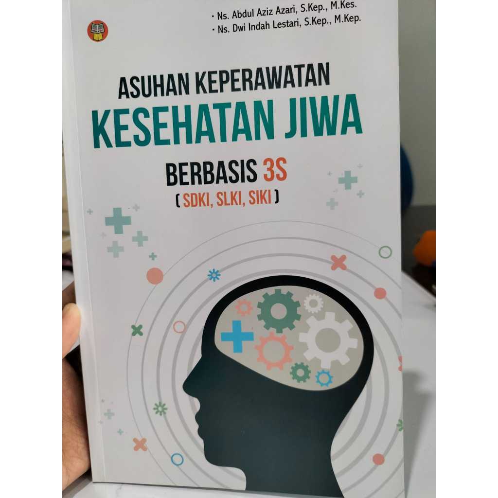 (ORIGINAL) BUKU ASUHAN KEPERAWATAN KESEHATAN JIWA BERBASIS 3S (SDKI, SLKI, SIKI)