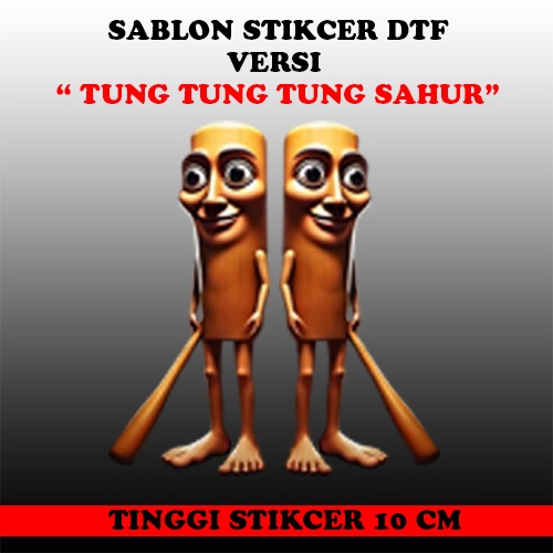 

SABLON STIKER DTF SATUAN VERSI - TUNG TUNG TUNG SAHUR - UKURAN TINGGI 10 cm