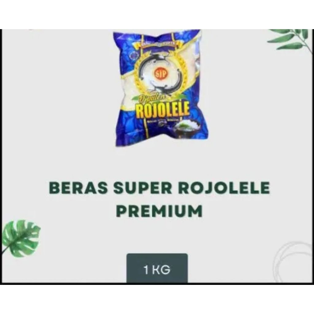 

BERAS SUPER ROJOLELE PREMIUM 1 KG