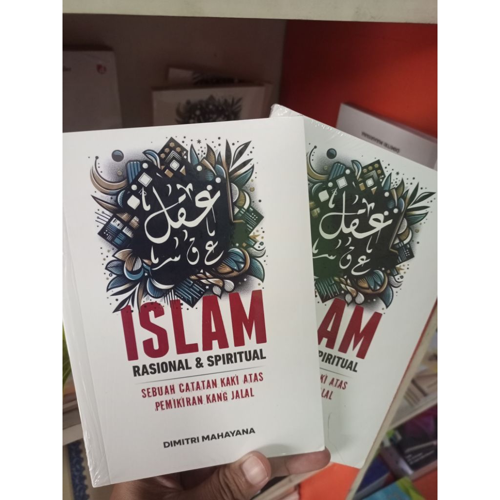 Islam Rasional & SpiritualSebuah Catatan Kaki Atas Pemikiran Kang Jalal. Karya Dimitri Mahayana