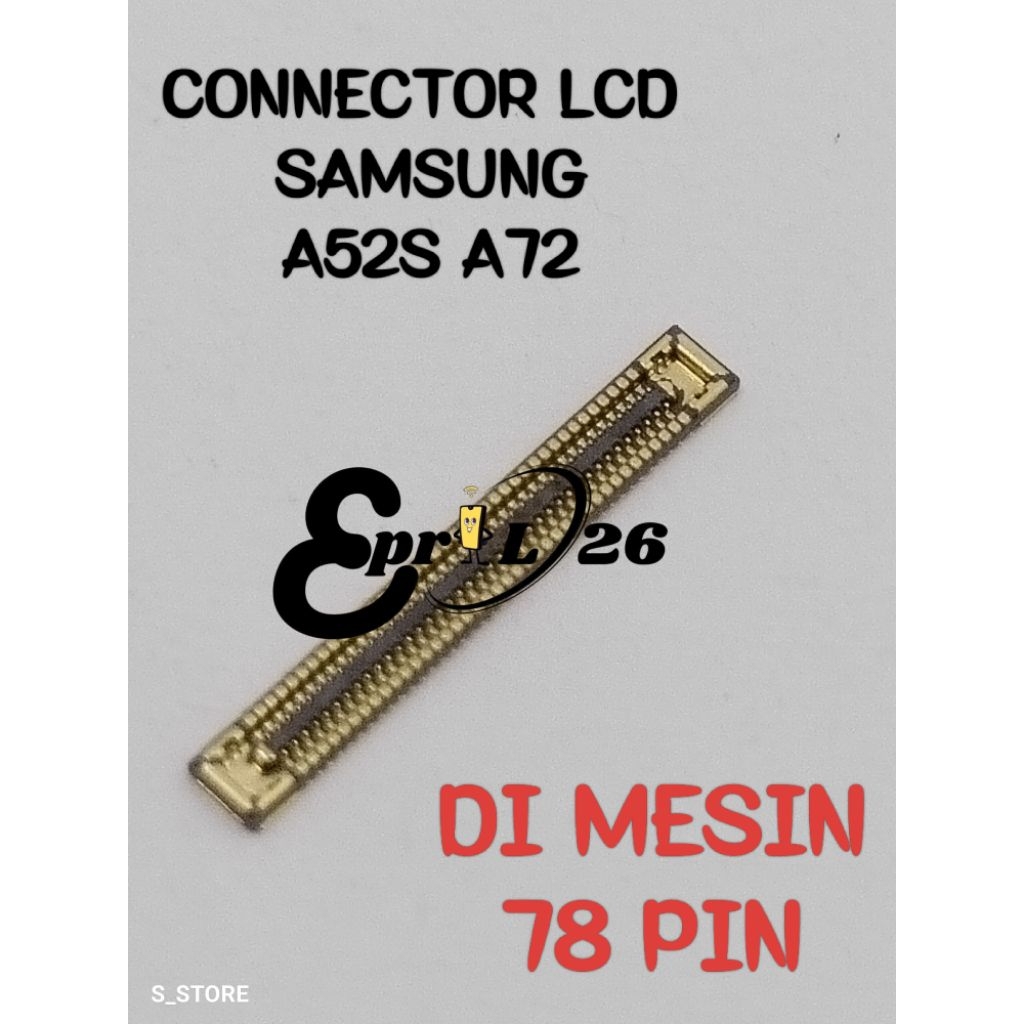 CONNECTOR LCD SAMSUNG A52S A72 DI MESIN SOKET LCD KONEKTOR MAIN BOARD SAMSUNG A52S A72
