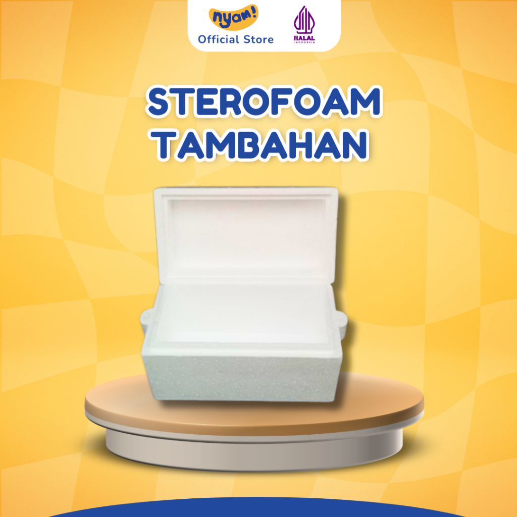 

NYAM STEROFOAM TAMBAHAN