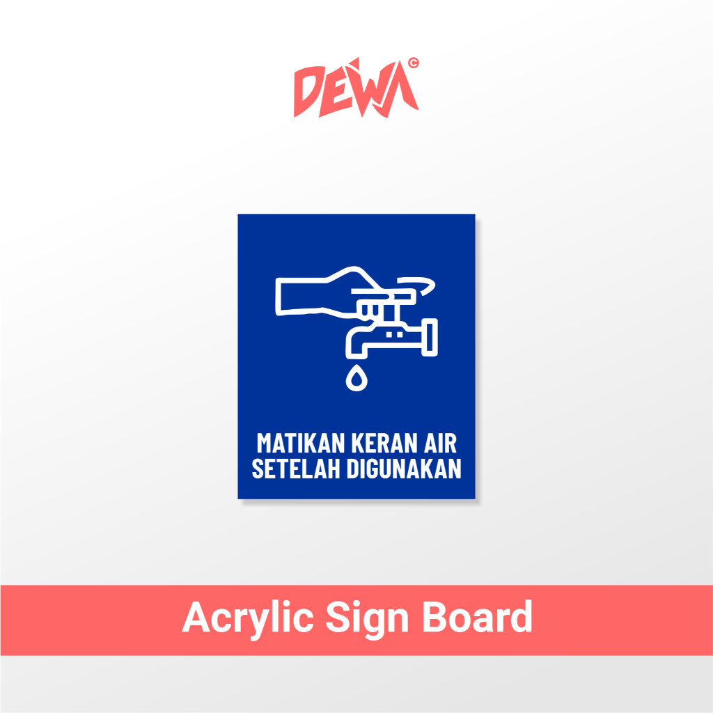 

MATIKAN KRAN KERAN AIR SETELAH DIGUNAKAN - SIGN BOARD AKRILIK