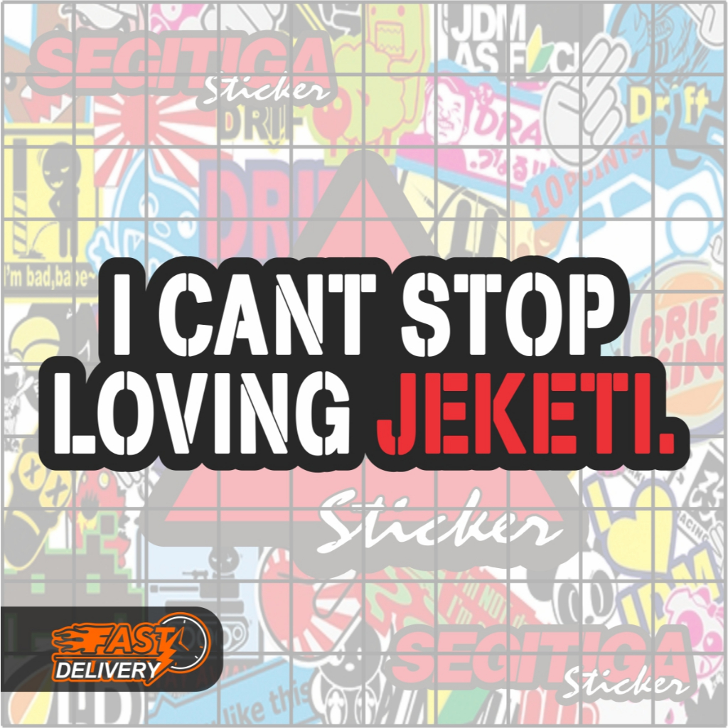 

Sticker I Cant Stop Loving Jeketi Ukuran 9 x 3 Cm