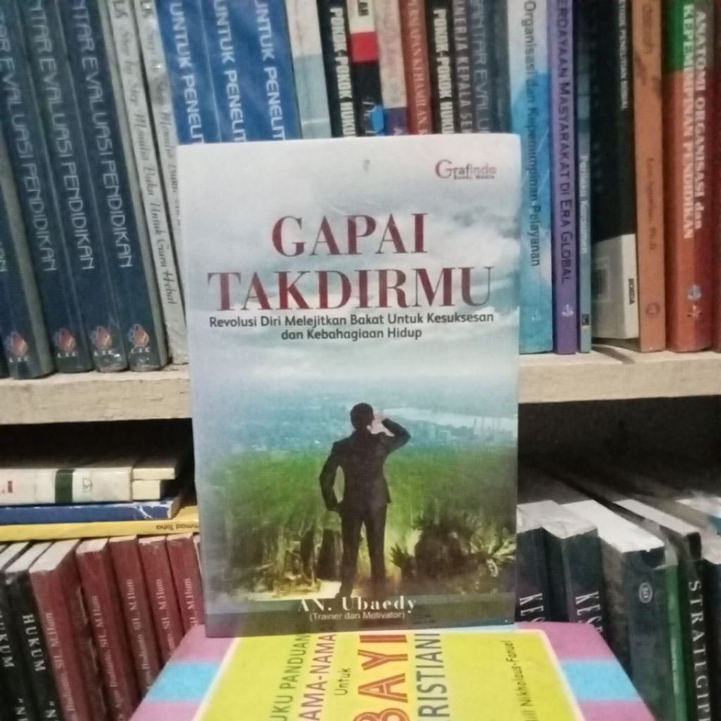 Gapai takdirmu revolusi diri melejitkan bakat untuk kesuksesan dan kebahagiaan hidup