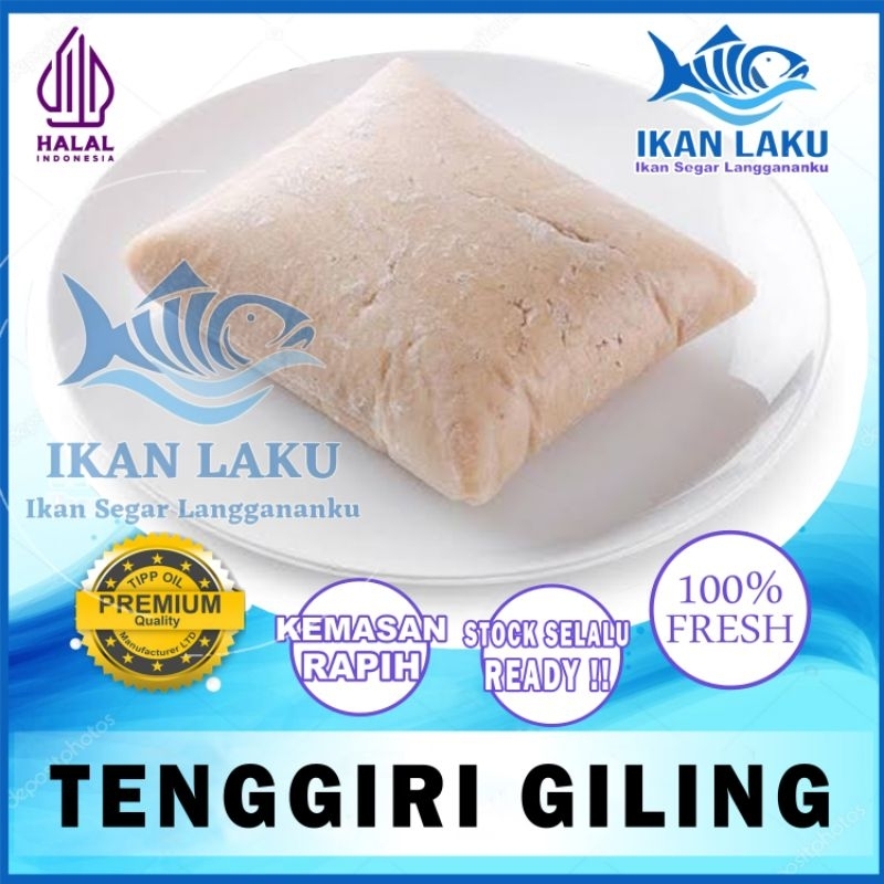 

TENGGIRI GILING SUPER GRADE A PREMIUM QUALITY TERMURAH BERGARANSI IKAN LAKU IKAN SEGAR IKAN BEKU