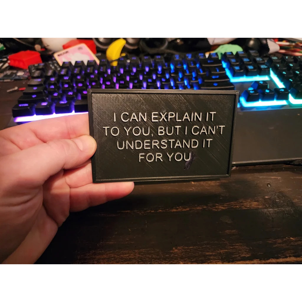 

I can explain it to you, but I can't understand it for you. papan meme lucu