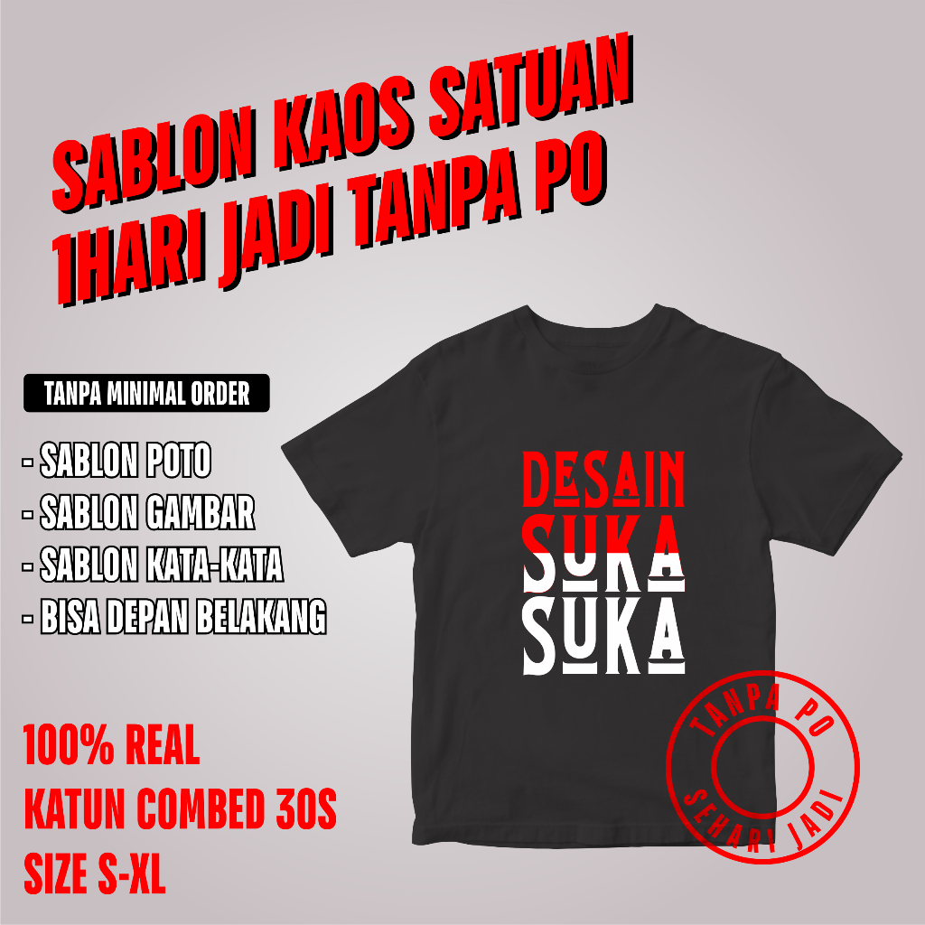 Kaos Custom Satuan Desain Suka-suka Sablon Poto Kata-kata Asli Katun Combed