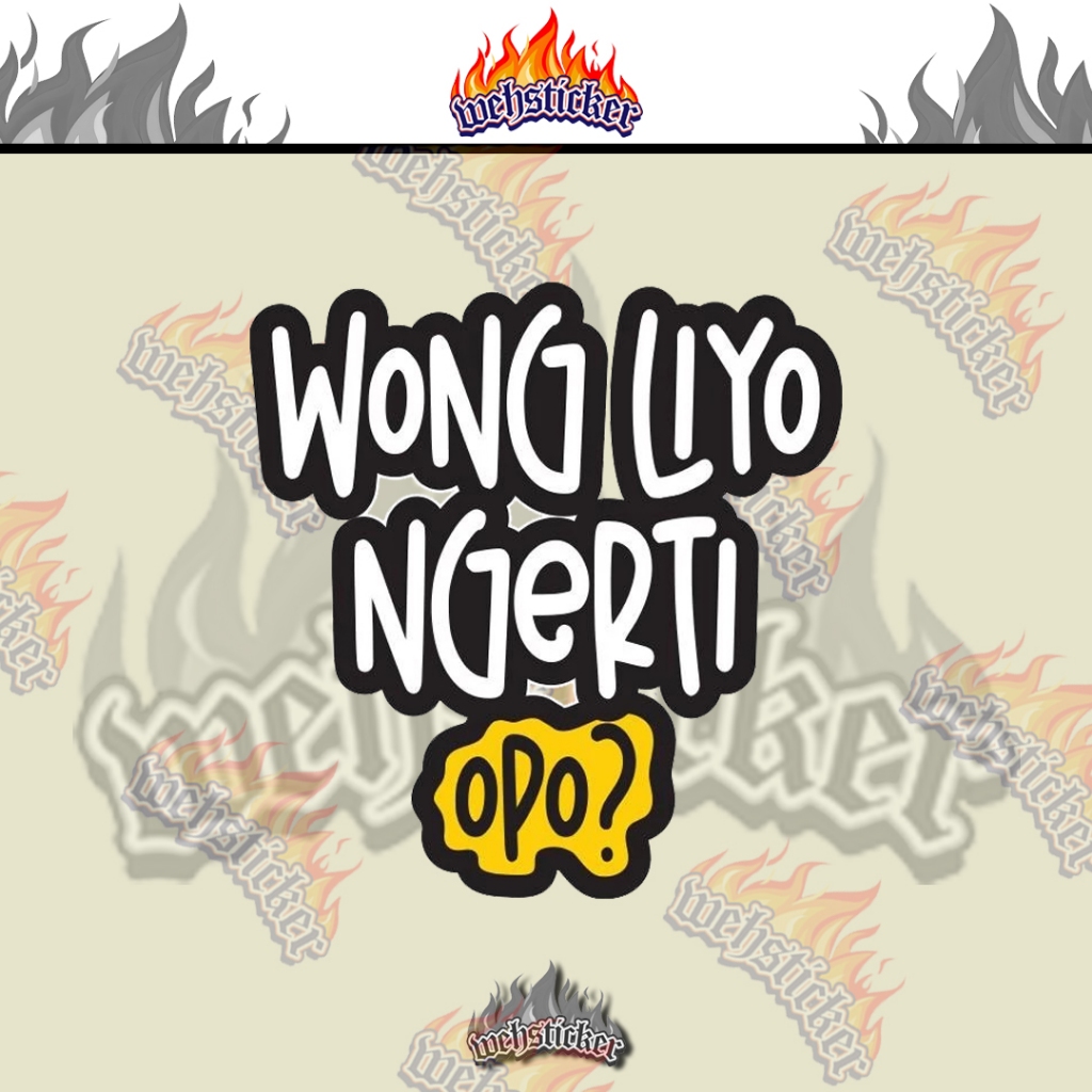 

STIKER WONG LIYO NGERTI OPO BAHAN VIYNL GLOSSY ANTI AIR