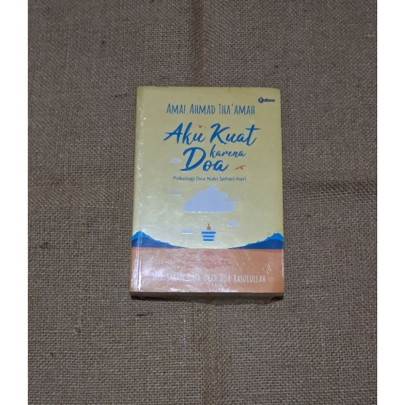 AKU KUAT KERANA DOA (PSIKOLOGI DOA NABI SEHARI - HARI) - AMAL AHMAD THA'AMAH