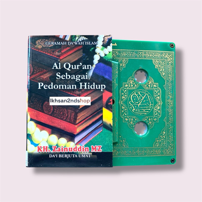 Kaset Pita KH. Zainuddin MZ Al - Qur’an Sebagai Pedoman Hidup