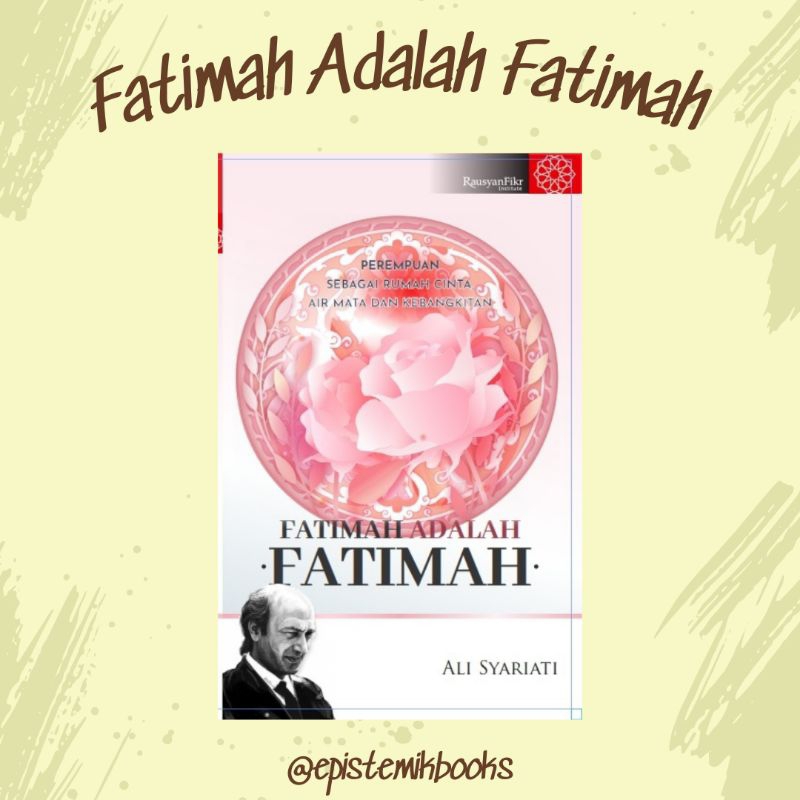 Epistemik–Ali Syariati: Fatimah Adalah Fatimah