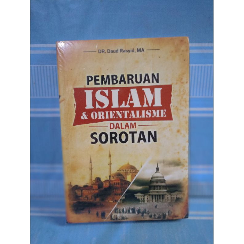 PEMBARUAN ISLAM & ORIENTALISME DALAM SOROTAN by dr.daud Rasyid,ma