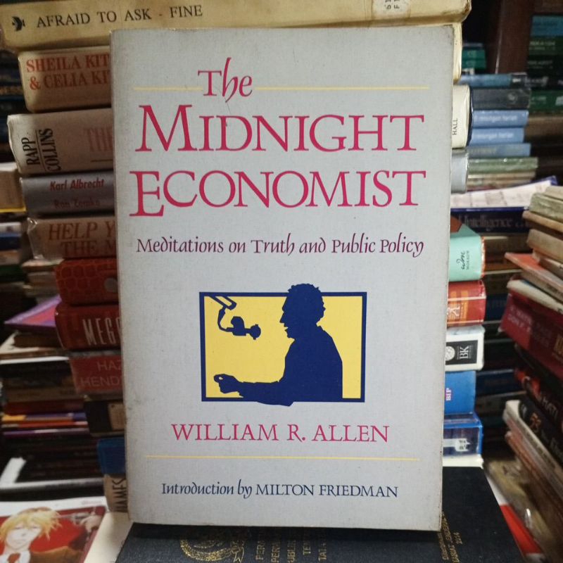 buku THE MIDNIGHT ECONOMIST Meditations on Truth and Public Policy, by William R Allen, kondisi baik