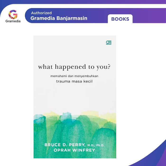 Gramedia Banjarmasin - WHAT HAPPENED TO YOU