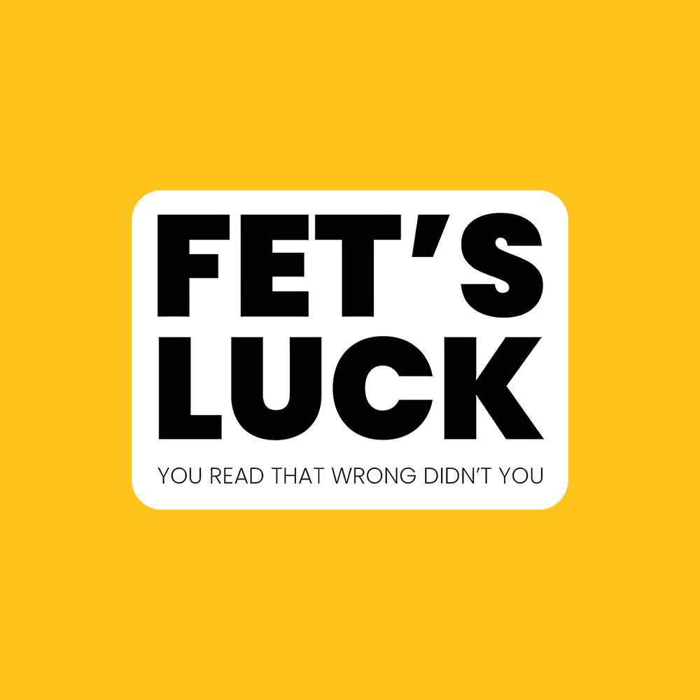 

Fet's Luck - Vinyl Sticker Waterproof
