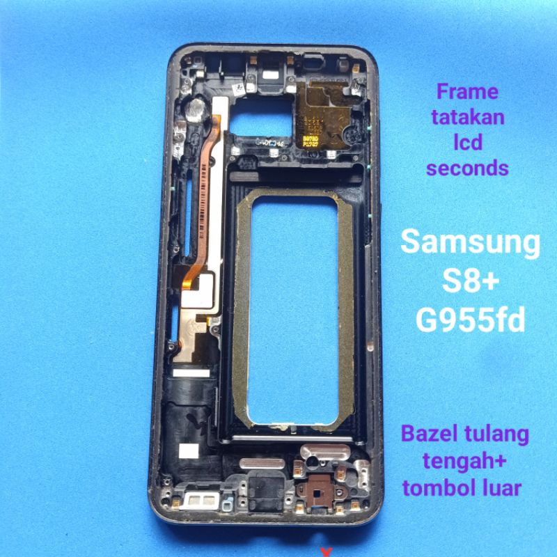 Frame lcd/Bazel Tulang tengah Samsung S8 plus G955FD Second Ori Copotan Sesuai foto masih ada tombol