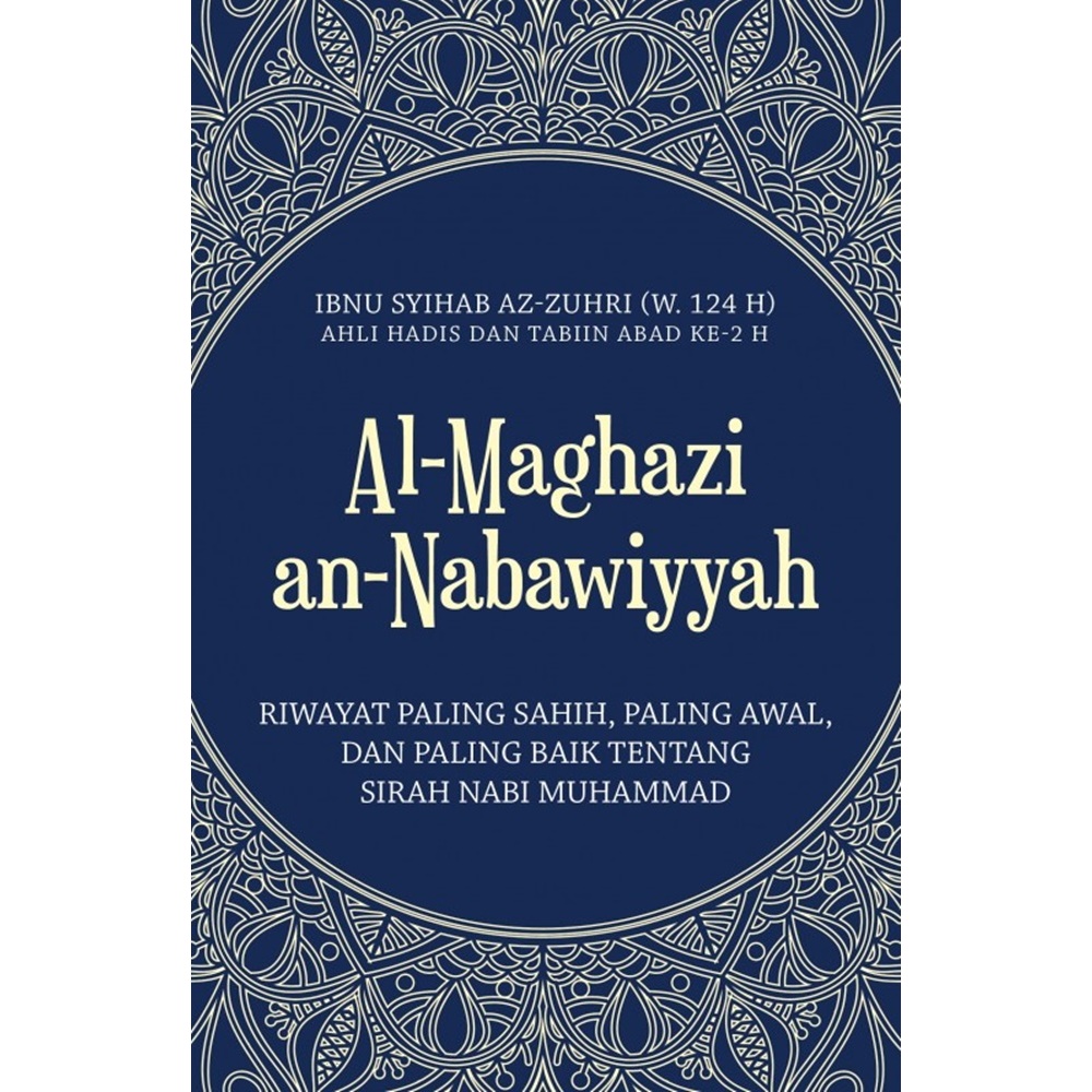 Gramedia Makassar - AL-MAGHAZI AN-NABAWIYYAH RIWAYAT PALING SAHIH