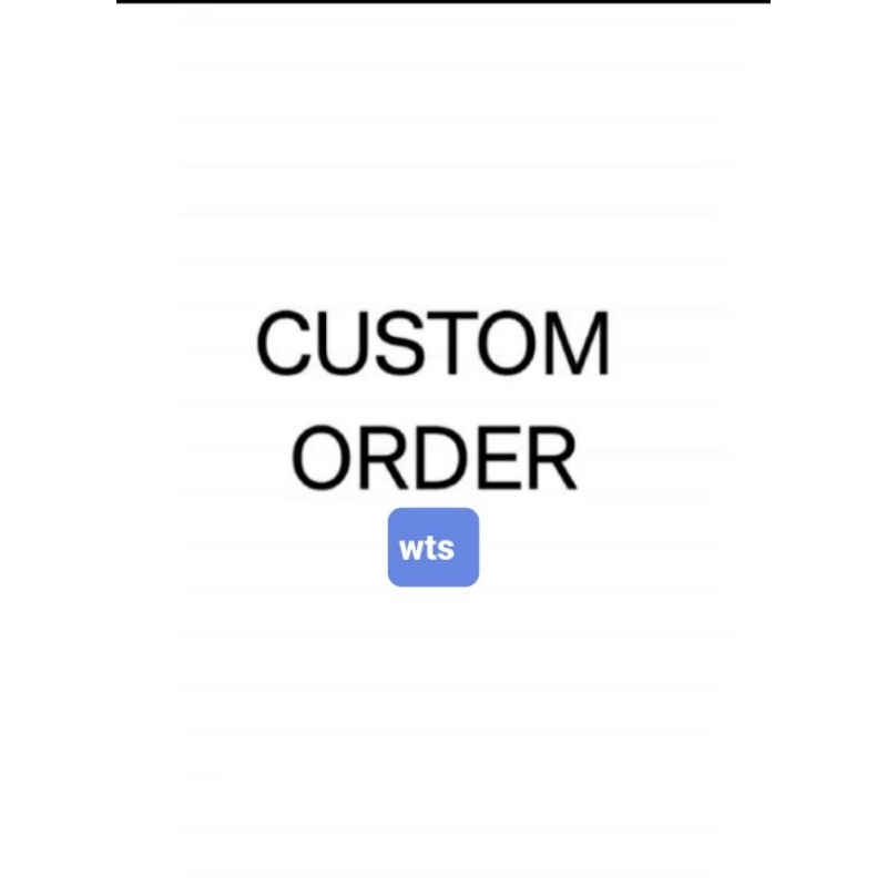 

custom order