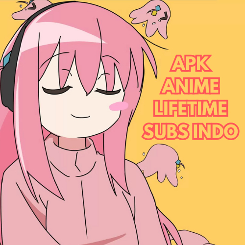 ANIME LIFETIME SUBS INDONESIA APK ANDROID BEBAS LANGGANAN