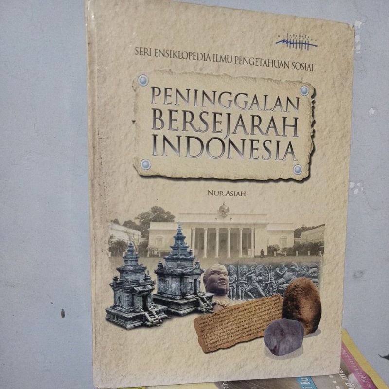 Ensiklopedia Ilmu Pengetahuan Sosial : PENINGGALAN BERSEJARAH INDONESIA