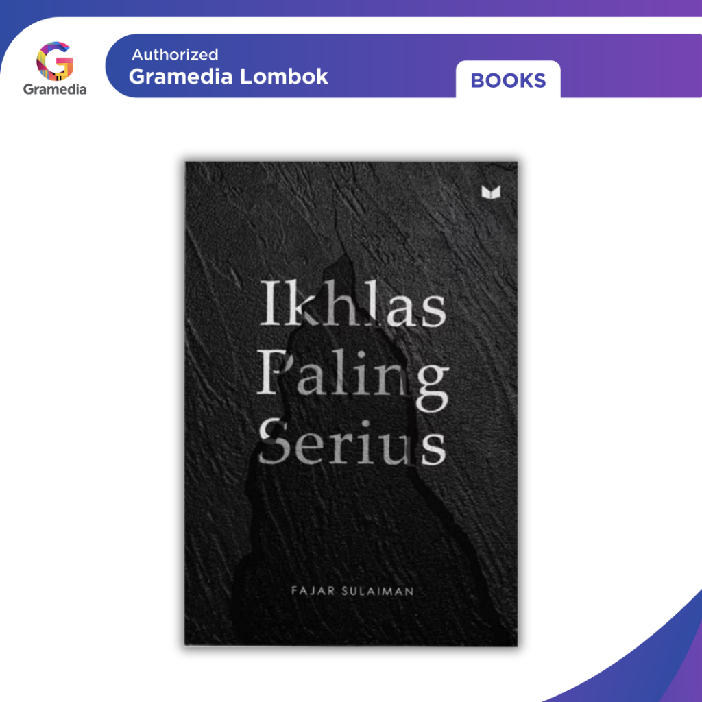 Gramedia Lombok - Ikhlas Paling Serius (Fajar Sulaiman)
