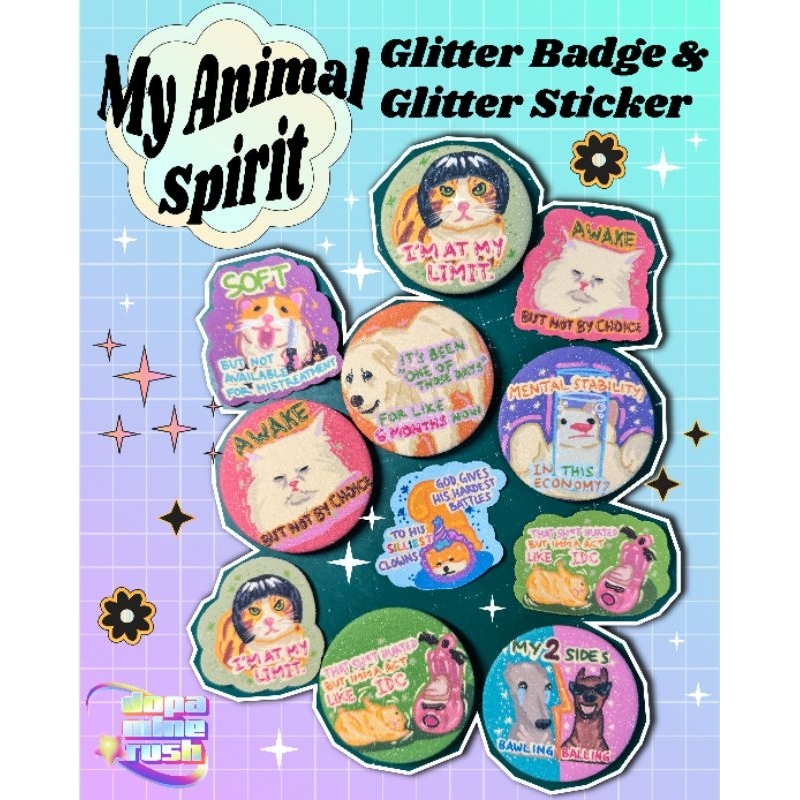 

MY SPIRIT ANIMAL PIN/ BADGE & GLITTER STICKER MEME PETS