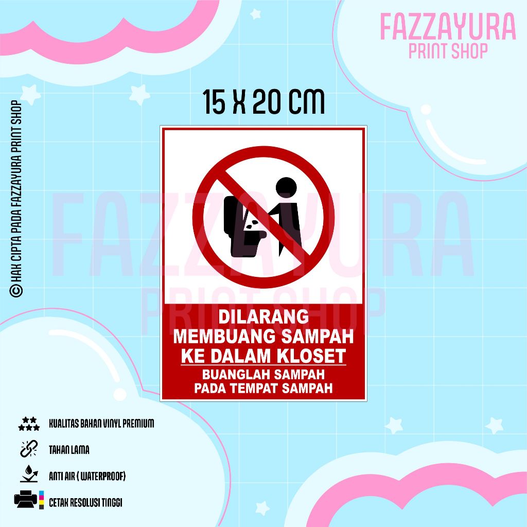 

STICKER DILARANG MEMBUANG SAMPAH KE DALAM KLOSET BUANGLAH SAMPAH PADA TEMPAT SAMPAH 15 X 20 CM