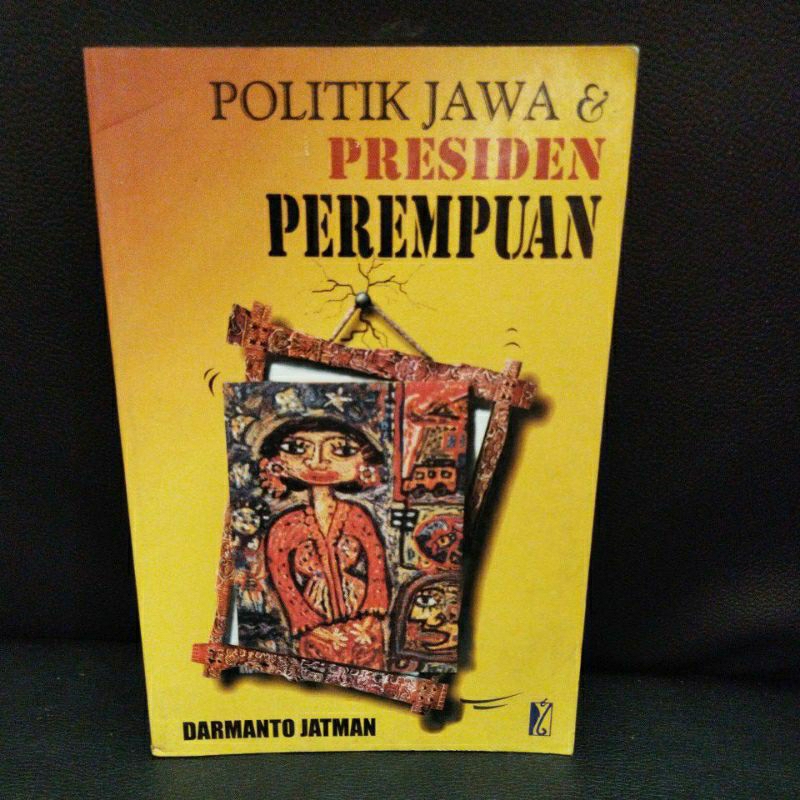 BUKU POLITIK JAWA & PRESIDEN PEREMPUAN - DARMANTO JATMAN