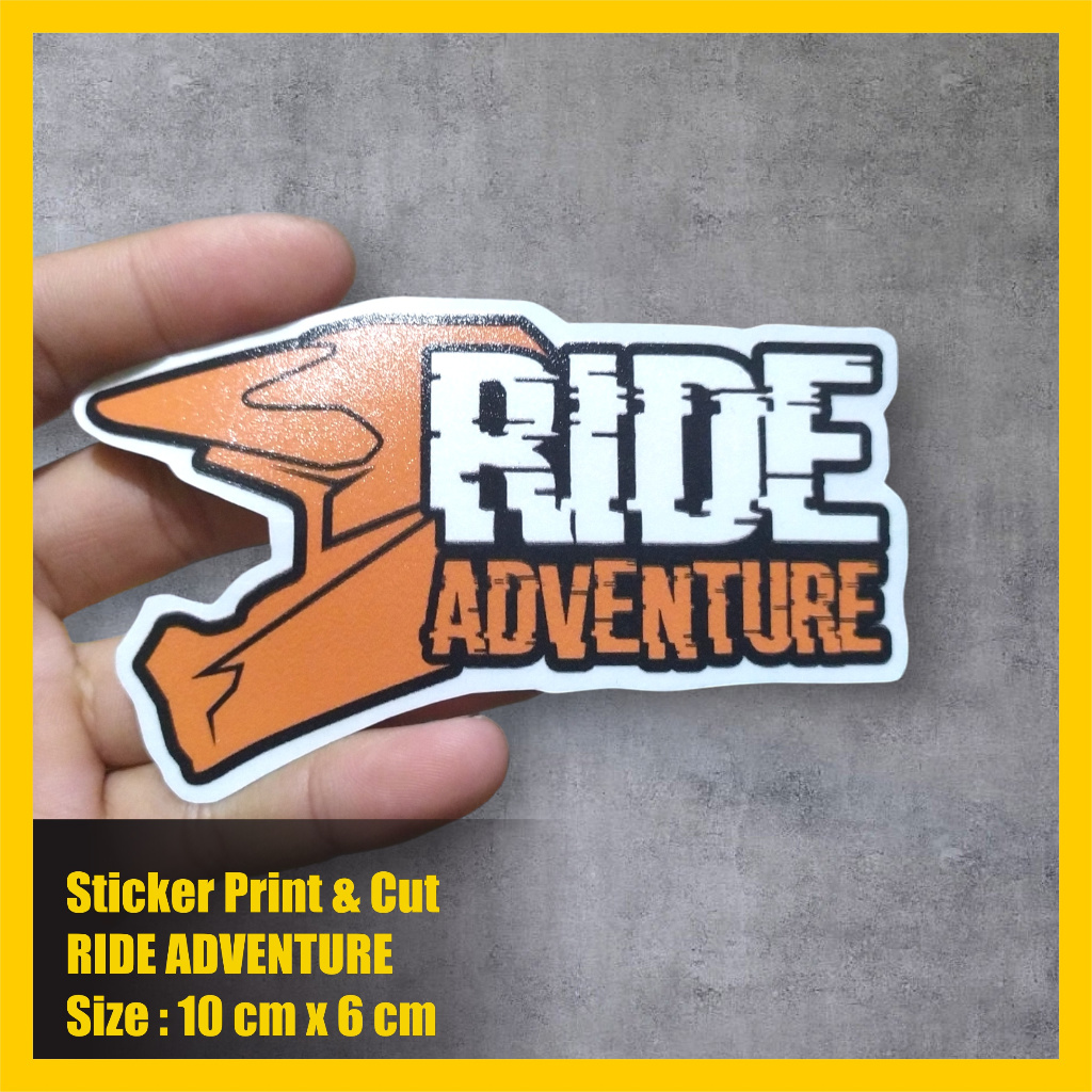 Stiker Ride Adventure Stiker Print& Cut Stiker Transparan UV Stiker touring motor