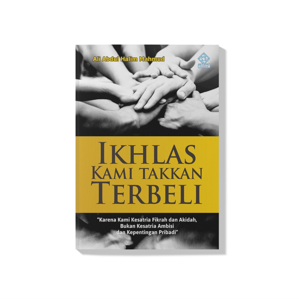 Buku Pengokohan Tarbiyah 'Ikhlas Kami Takkan Terbeli' - Ali Abdul Halim Mahmud - Era Adicitra Interm