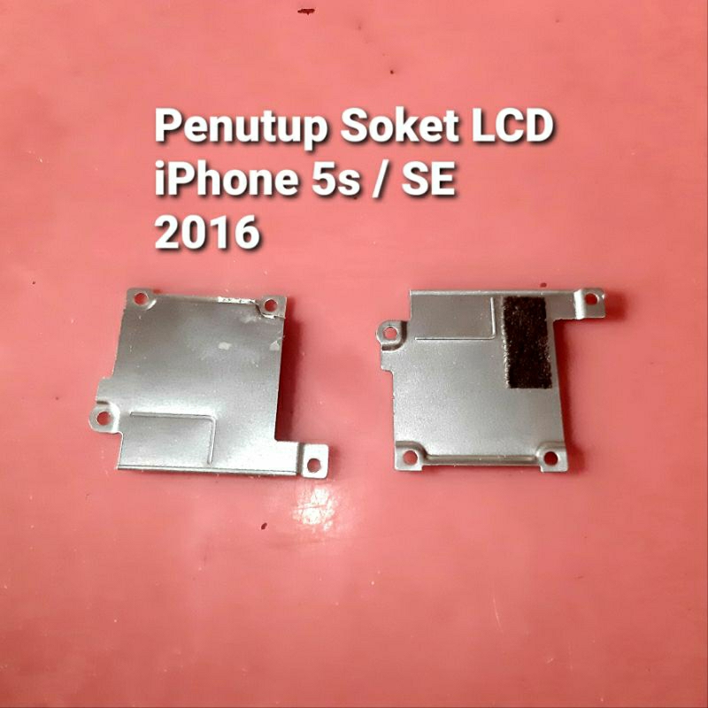 Plat Kaleng Penutup Soket LCD iPhone 5s / SE 2016 Cabutan Ori