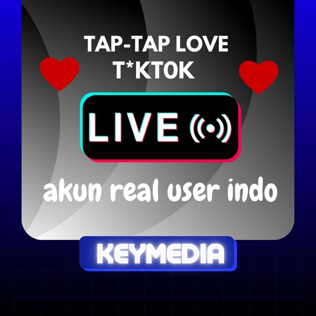 TAP - TAP LOVE / LIKE LIVE STREAMING T*KT0K - AKUN REAL INDONESIA - PROSES CEPAT [LANGSUNG PROSES]