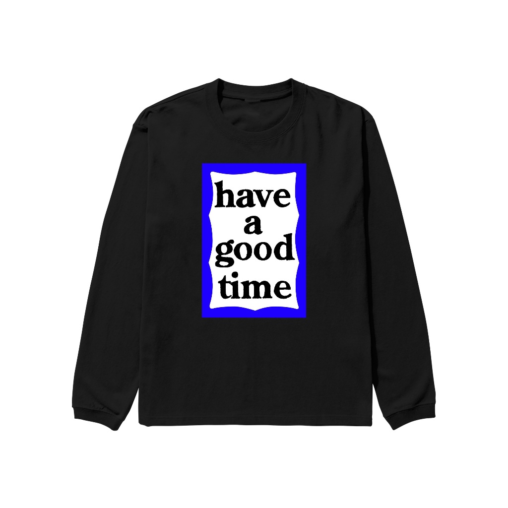 baju long sleeve t-shirt have a good time biru unisex