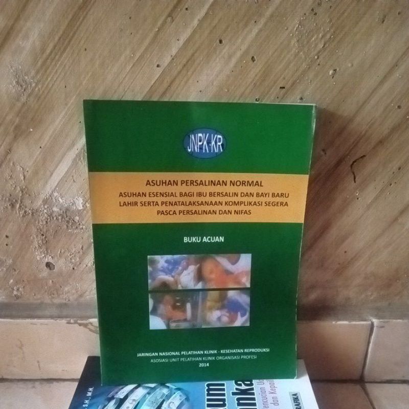 buku acuan Asuhan Persalinan Normal APN asuhan esensial bagi ibu bersalin dan bayi baru lahir oleh K