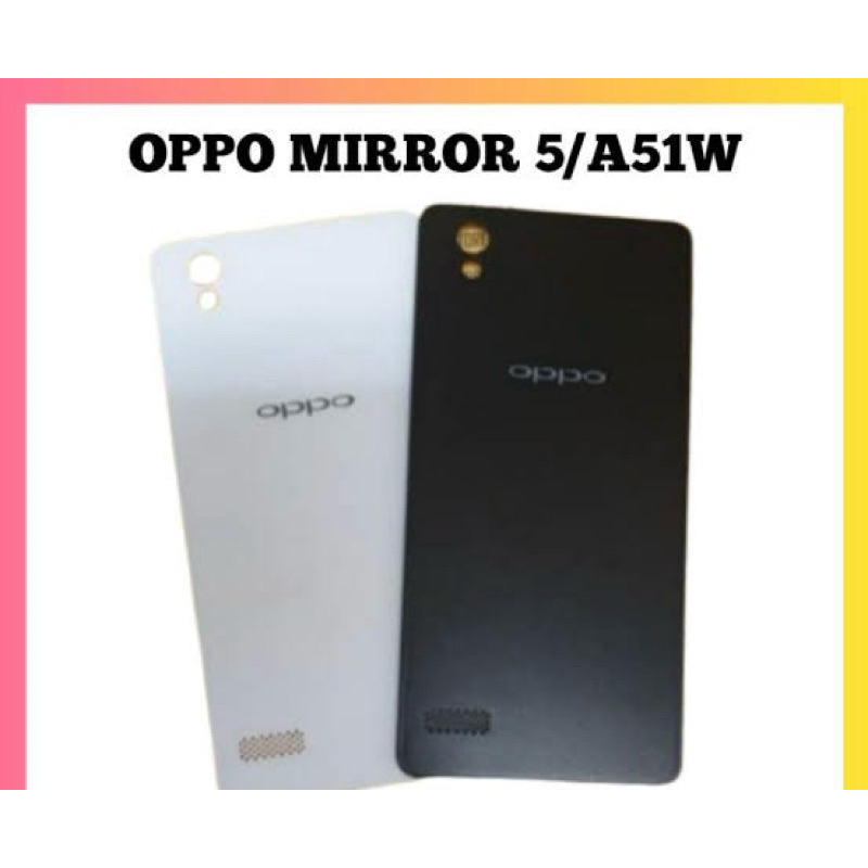 Backdoor Casing Tutup Belakang Oppo Mirror 5 A51W Black White
