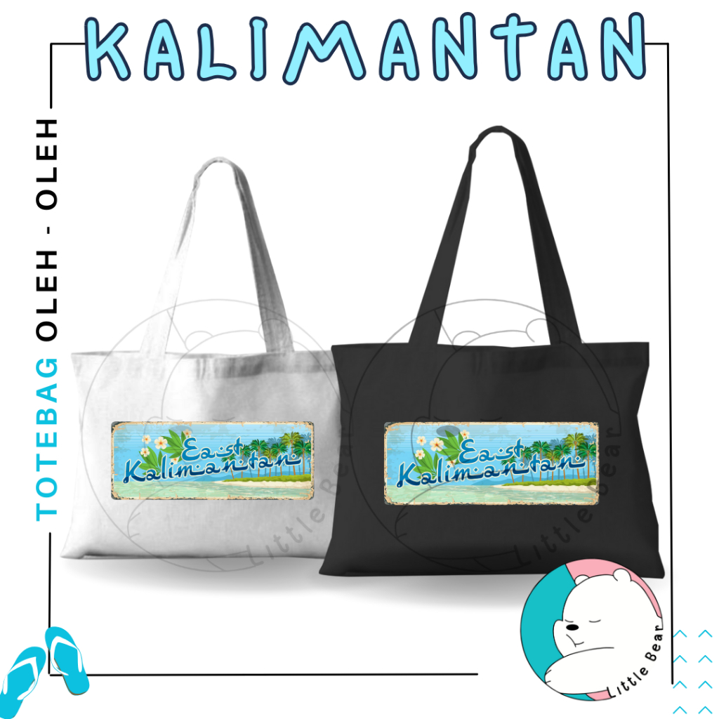 LITTLEBEAR TOTEBAG SOUVENIR KALIMANTAN -TAS  OLEH-OLEH KALIMANTAN TERBARU BAHAN BLACU SABLON TYPE 2